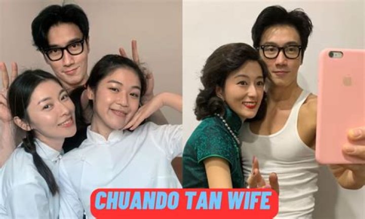 Chuando Tan's Wife Age: A Deep Dive into His Personal Life and Career
