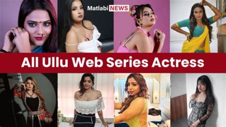 Ullu Web Series Actress Name: A Comprehensive Guide to the Stars of the Popular OTT Platform